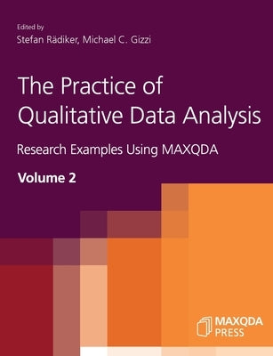 The Practice of Qualitative Data Analysis: Research Examples Using MAXQDA, Volume 2 by R?diker, Stefan