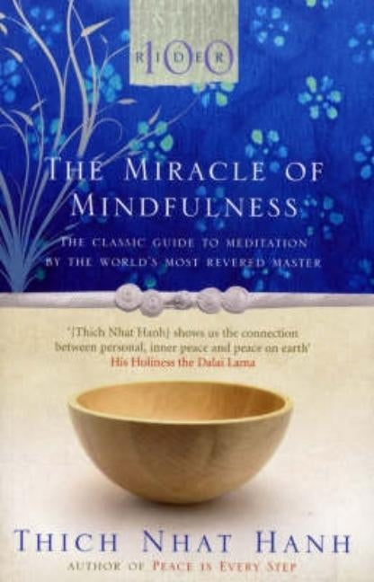 The Miracle Of Mindfulness: The Classic Guide to Meditation by the Worl by Hanh, Thich Nhat