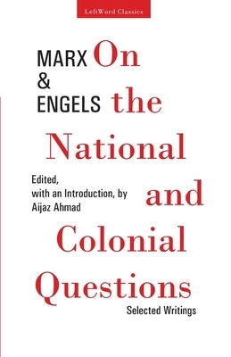 On the National and Colonial Questions: Selected Writings by Marx, Karl