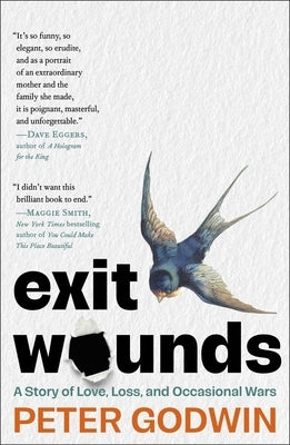Exit Wounds: A Story of Love, Loss, and Occasional Wars by Godwin, Peter