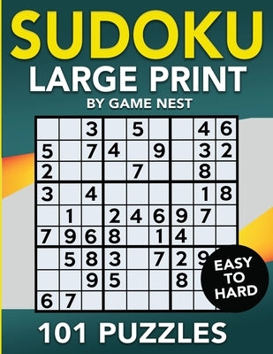 Sudoku Large Print 101 Puzzles Easy to Hard: One Puzzle Per Page - Easy, Medium, and Hard Large Print Puzzle Book For Adults by Nest, Game