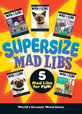 Supersize Mad Libs: Over 100 Stories in One! by Mad Libs