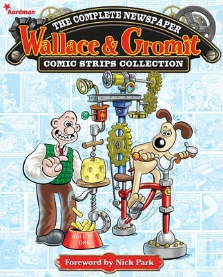 Wallace & Gromit: The Complete Newspaper Strips Collection Vol. 1 by Various