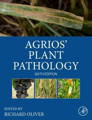 Agrios' Plant Pathology by Oliver, Richard
