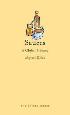 Sauces: A Global History by Tebben, Maryann