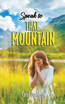 Speak to That Mountain by Davidson, Carol