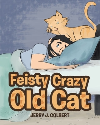 Feisty Crazy Old Cat by Colbert, Jerry J.