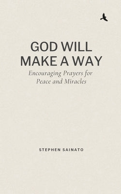 God Will Make A Way: Encouraging Prayers for Peace and Miracles by Sainato, Stephen