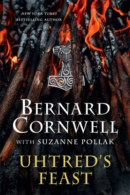 Uhtred's Feast: Inside the World of the Last Kingdom by Cornwell, Bernard