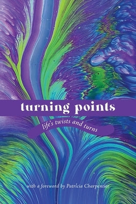 Turning Points: Life's Twists and Turns by Charpentier, Patricia