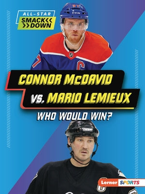 Connor McDavid vs. Mario LeMieux: Who Would Win? by Kelley, K. C.