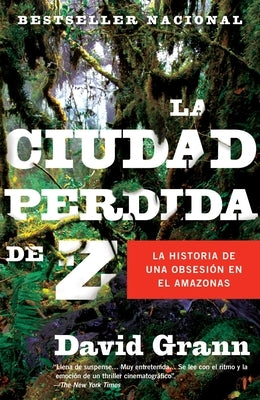 La ciudad perdida de Z / The Lost City of Z = The Lost City of Z by Grann, David