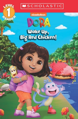 Dora: Wake Up, Big Red Chicken! (Scholastic Reader, Level 1) by Reyes, Gabrielle