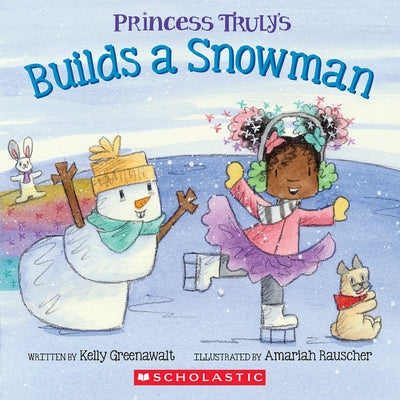 Princess Truly Builds a Snowman by Greenawalt, Kelly