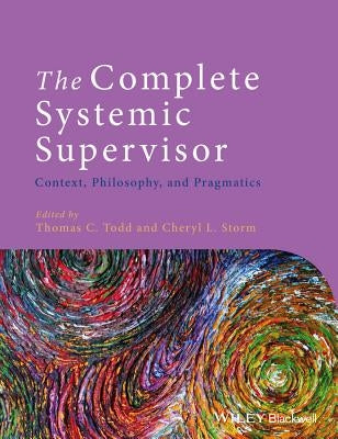 The Complete Systemic Supervisor by Todd, Thomas C.