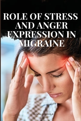 Role of stress and anger expression in migraine by Sharmila, Gunpal