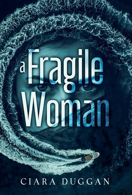 A Fragile Woman: a psychological romantic thriller with twists you never saw coming by Duggan, Ciara