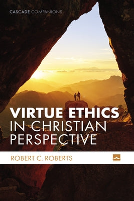 Virtue Ethics in Christian Perspective by Roberts, Robert C.