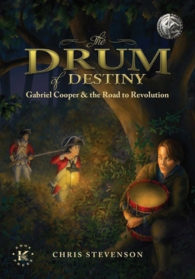 The Drum of Destiny: Gabriel Cooper & the Road to Revolution by Stevenson, Chris