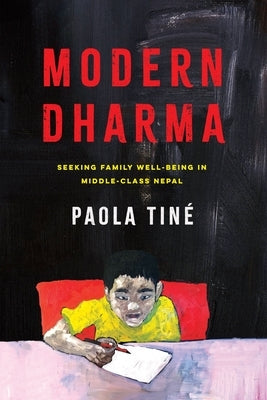 Modern Dharma: Seeking Family Well-Being in Middle-Class Nepal by Tin?, Paola