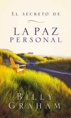 El secreto de la paz personal = The Secret of Personal Peace = The Secret of Personal Peace by Graham, Billy