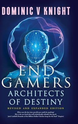 EndGamers: Architects Of Destiny by Knight, Dominic V.