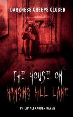 The House on Hanging Hill Lane by Baker, Philip Alexander