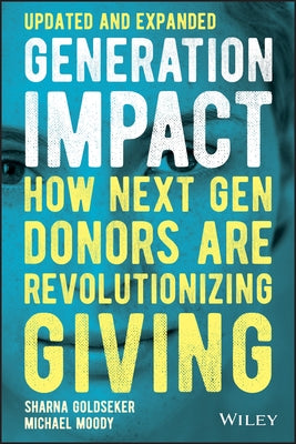 Generation Impact: How Next Gen Donors Are Revolutionizing Giving by Goldseker, Sharna
