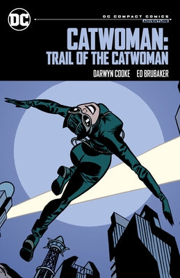 Catwoman: Trail of the Catwoman: DC Compact Comics Edition by Brubaker, Ed