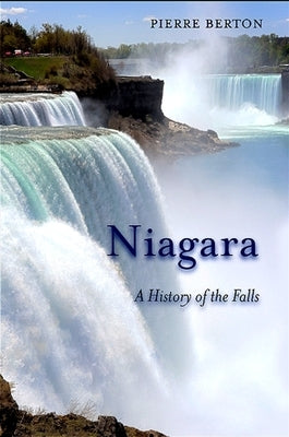 Niagara: A History of the Falls by Berton, Pierre