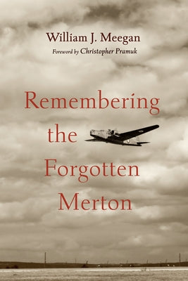 Remembering the Forgotten Merton by Meegan, William J.