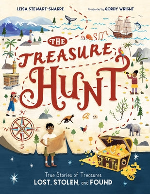 The Treasure Hunt: True Stories of Treasures Lost, Stolen, and Found by Stewart-Sharpe, Leisa