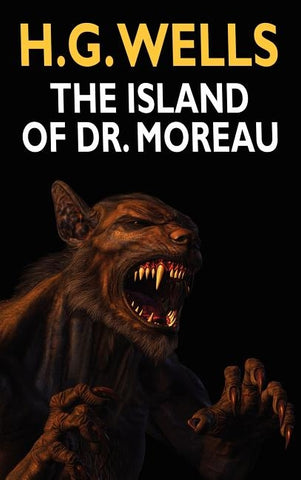 The Island of Dr. Moreau by Wells, H. G.