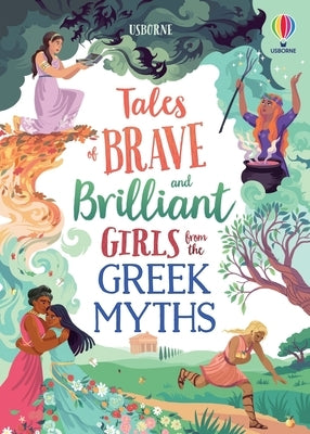 Tales of Brave and Brilliant Girls from the Greek Myths by Dickins, Rosie