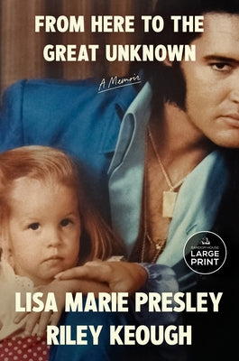 From Here to the Great Unknown: A Memoir by Presley, Lisa Marie