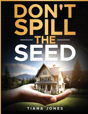 Don't Spill The Seed by Jones, Tiana