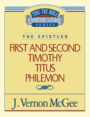Thru the Bible Vol. 50: The Epistles (1 and 2 Timothy/Titus/Philemon): 50 by McGee, J. Vernon