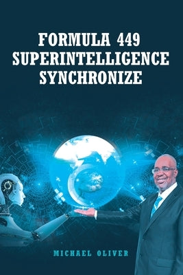 Formula 449 Superintelligence Synchronize by Oliver, Michael J.