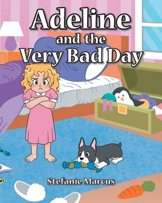 Adeline and the Very Bad Day by Marcus, Stefanie