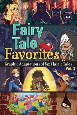 Fairy Tale Favorites, Vol. 1: Graphic Adaptations of Six Classic Tales by Biermann, Renee