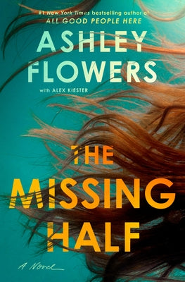 The Missing Half by Flowers, Ashley