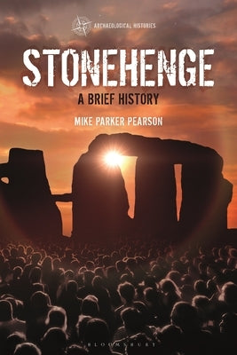 Stonehenge: A Brief History by Pearson, Mike Parker