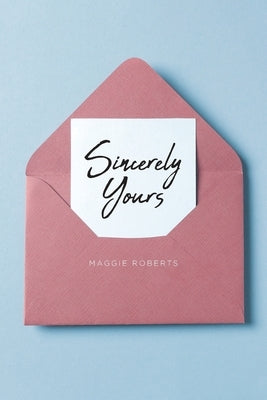 Sincerely Yours by Roberts, Maggie