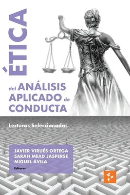 Ética del Análisis Aplicado de Conducta: Lecturas Seleccionadas by Virues-Ortega, Javier