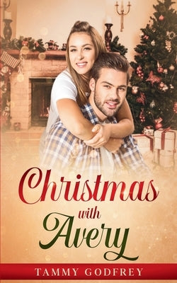 Christmas With Avery - Avery Trilogy Book Two by Godfrey, Tammy