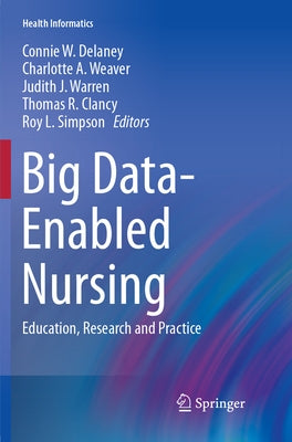 Big Data-Enabled Nursing: Education, Research and Practice by Delaney, Connie W.