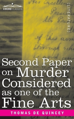 Second Paper On Murder Considered as one of the Fine Arts by de Quincy, Thomas