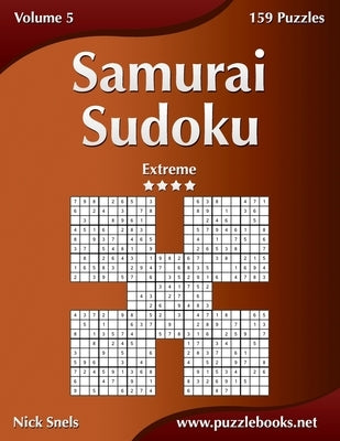 Samurai Sudoku - Extreme - Volume 5 - 159 Puzzles by Snels, Nick