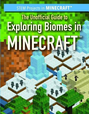 The Unofficial Guide to Exploring Biomes in Minecraft(r) by Keppeler, Jill