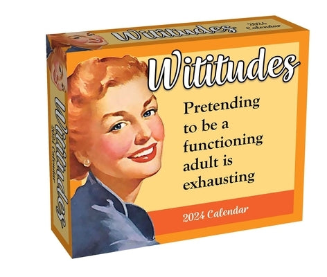 Wititudes 2024 Day-To-Day Calendar: Pretending to Be a Functioning Adult Is Exhausting by Wititudes